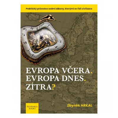 BOHEMICA BOOKS Evropa včera. Evropa dnes. Zítra? - Zbyněk Hrkal