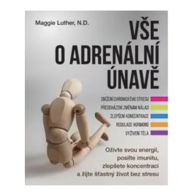 Anag Vše o adrenální únavě - Oživte svou energii, posilte imunitu a zlepšete koncentraci pro šťa