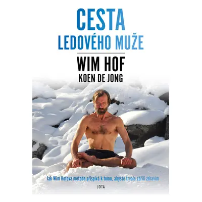 Jota Cesta ledového muže - Koen de Jong, Wim Hof