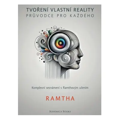 BOHEMICA BOOKS Tvoření vlastní reality: Průvodce pro každého - Ramtha