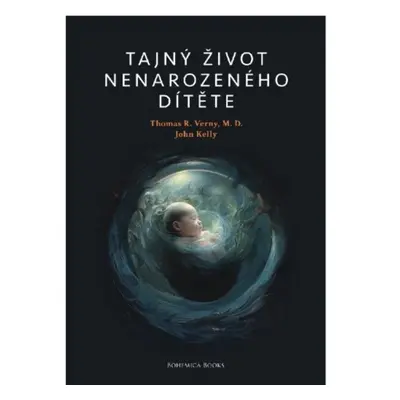 Pravda.Je Tajný život nenarozeného dítěte - Dr. Thomas Verny, John Kelly