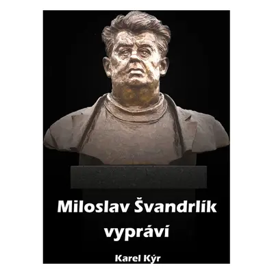 Miloslav Švandrlík vypráví