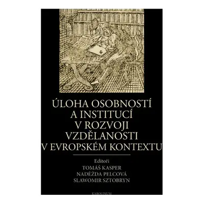 Úloha osobností a institucí v rozvoji vzdělanosti v evropském kontextu