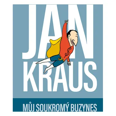 Jan Kraus: Můj soukromý buzynes