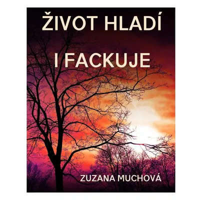 Život hladí i fackuje