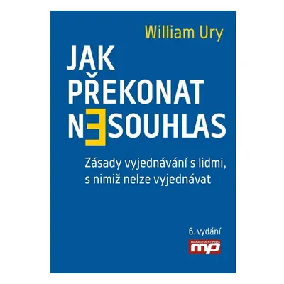 Jak překonat nesouhlas. Zásady vyjednávání s lidmi, s nimiž nelze vyjednávat