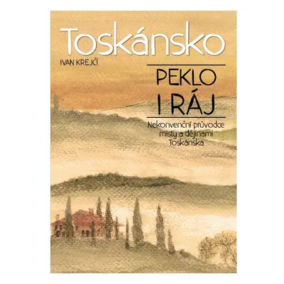 Toskánsko: peklo i ráj