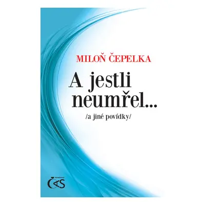 A jestli neumřel…