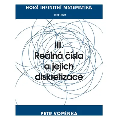 Nová infinitní matematika: III. Reálná čísla a jejich diskretizace