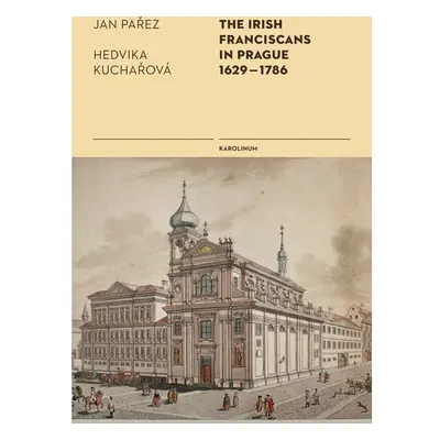 The Irish Franciscans in Prague 1629–1786