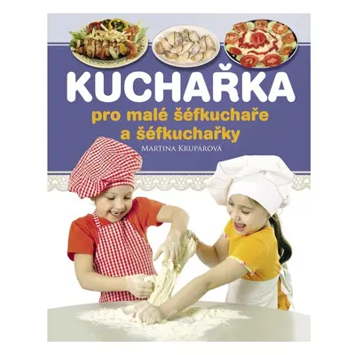 Kuchařka pro malé šéfkuchaře a šéfkuchařky