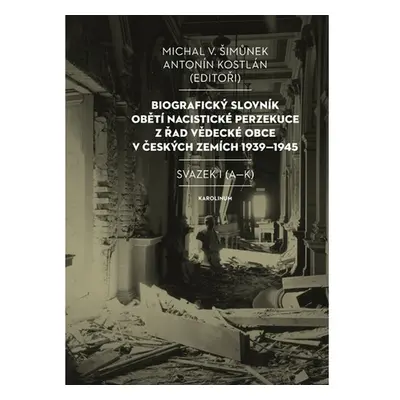 Biografický slovník obětí nacistické perzekuce z řad vědecké obce v českých zemích 1939–1945