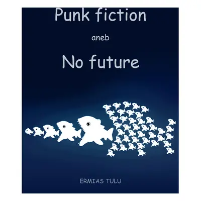 Punk fiction aneb No future