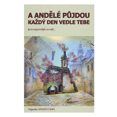 A andělé půjdou každý den vedle tebe