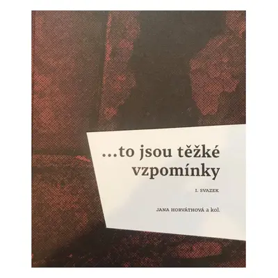 ...to jsou těžké vzpomínky: I. svazek