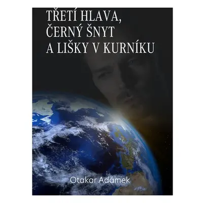 Třetí hlava, černý šnyt a lišky v kurníku