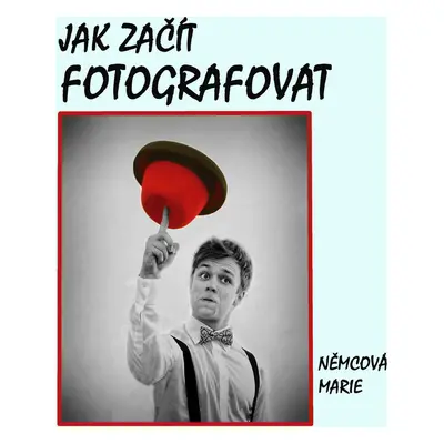 Jak začít fotografovat