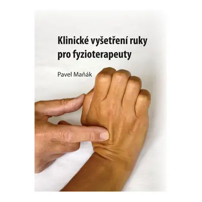 Klinické vyšetření ruky pro fyzioterapeuty