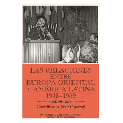 Las relaciones entre Europa Oriental y América Latina 1945-1989