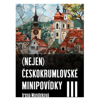 (Nejen) Českokrumlovské minipovídky III