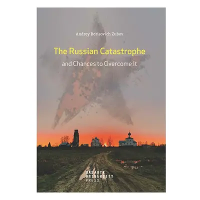 The Russian Catastrophe and Chances to Overcome It