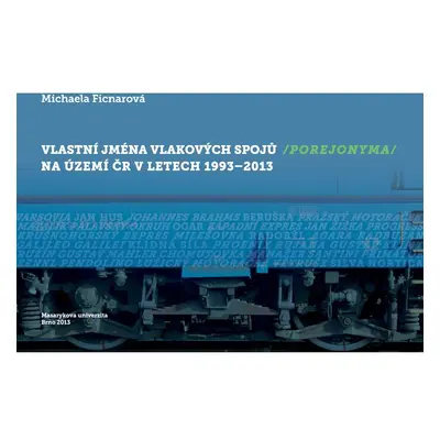 Vlastní jména vlakových spojů (porejonyma) na území ČR v letech 1993–2013