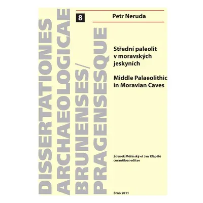 Střední paleolit v moravských jeskyních. Middle Palaeolithic in Moravian Caves