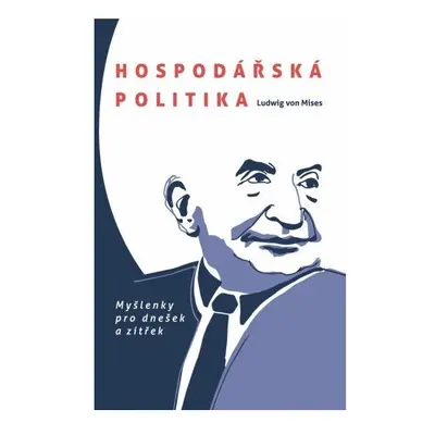 Hospodářská politika: Myšlenky pro dnešek a zítřek