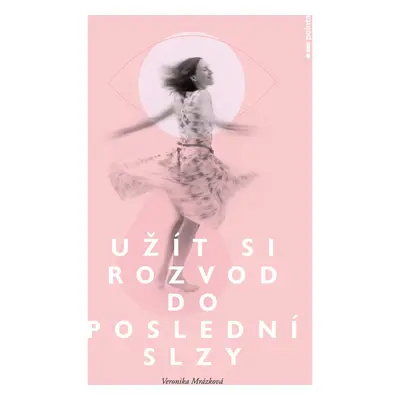 Užít si rozvod do poslední slzy