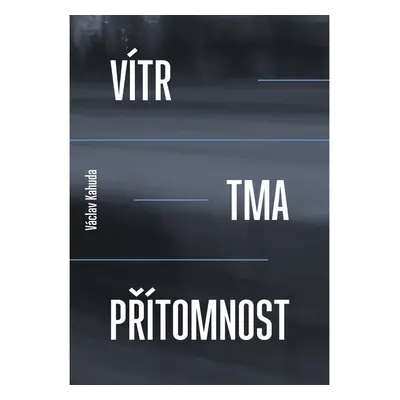 Vítr, tma a přítomnost