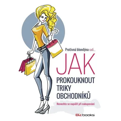 Protivná blondýna radí, jak prokouknout triky obchodníků