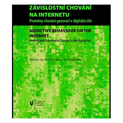 Závislostní chování na internetu. Proměny chování generací v digitální éře