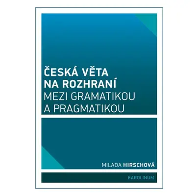 Česká věta na rozhraní mezi gramatikou a pragmatikou