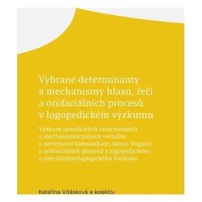 Vybrané determinanty a mechanismy hlasu, řeči a orofaciálních procesů v logopedickém výzkumu