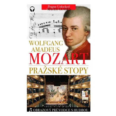 W. A. Mozart - Pražské stopy: Fascinující hudební výlet Prahou