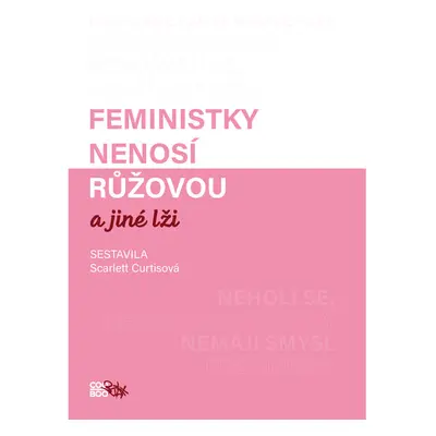 Feministky nenosí růžovou a jiné lži