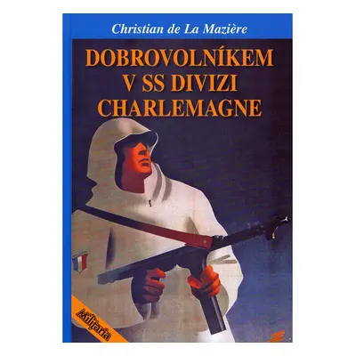 Dobrovolníkem v SS divizi Charlemagne