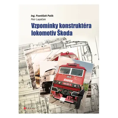 Vzpomínky konstruktéra lokomotiv Škoda