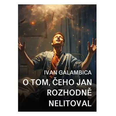 O tom, čeho Jan rozhodně nelitoval