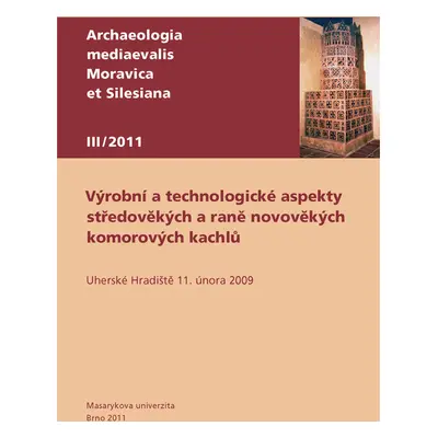 Výrobní a technologické aspekty středověkých a raně novověkých komorových kachlů