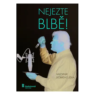 Nejezte blbě!