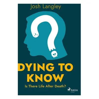 Dying to Know: Is There Life After Death?