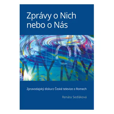 Zprávy o Nich nebo o Nás: Zpravodajský diskurz České televize o Romech