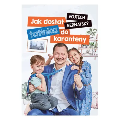 Vojtěch Bernatský: Jak dostat tatínka do karantény