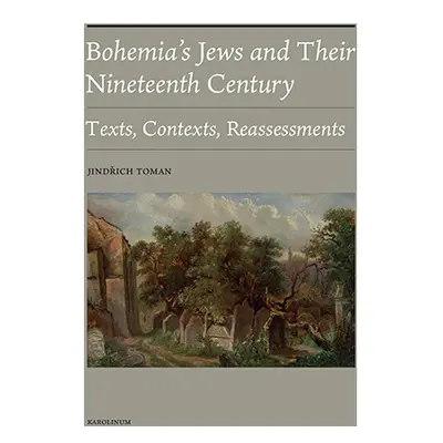 Bohemia’s Jews and Their Nineteenth Century