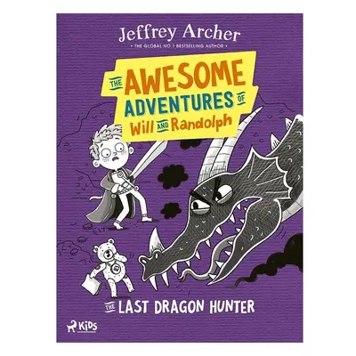 The Awesome Adventures of Will and Randolph: The Last Dragon Hunter