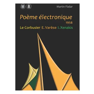 Poeme électronique. 1958. Le Corbusier – E. Varese – I. Xenakis