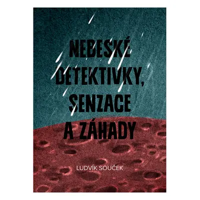 Nebeské detektivky, senzace a záhady