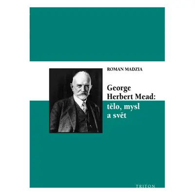 George Herbert Mead: tělo, mysl a svět