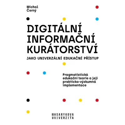 Digitální informační kurátorství jako univerzální edukační přístup